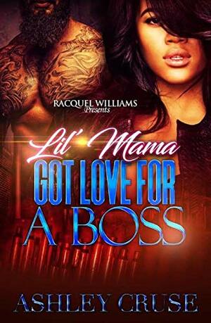 Lil' Mama Got Love For A Boss by Ashley Cruse