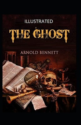 The Ghost Illustrated by Arnold Bennett