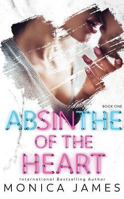 Absinthe of the Heart by Monica James