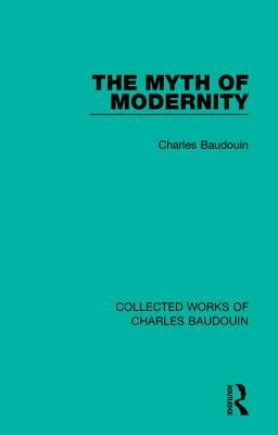 The Myth of Modernity by Charles Baudouin