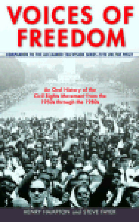 Voices of Freedom: An Oral History of the Civil Rights Movement from the 1950s through the 1980s by Steve Fayer, Henry Hampton