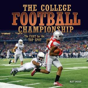 The College Football Championship: The Fight for the Top Spot by Matt Doeden