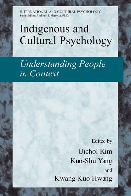 Indigenous and Cultural Psychology: Understanding People in Context by 