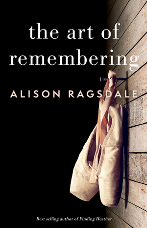 The Art of Remembering by Alison Ragsdale