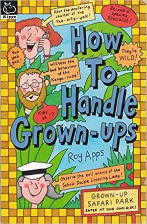 How to Handle Grown-ups by Roy Apps