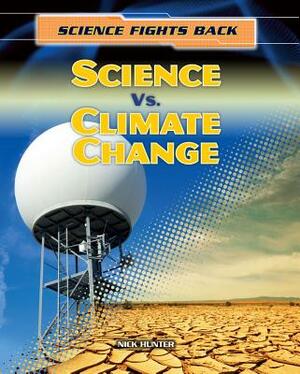 Science vs. Climate Change by Nick Hunter