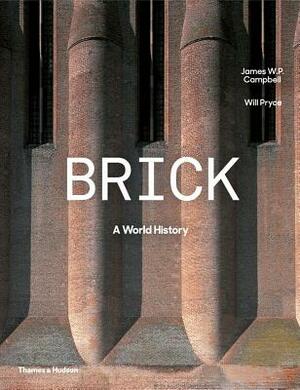 Brick: A World History by James W. P. Campbell