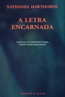 A Letra Encarnada by Fernando Pessoa, Richard Zenith, Nathaniel Hawthorne