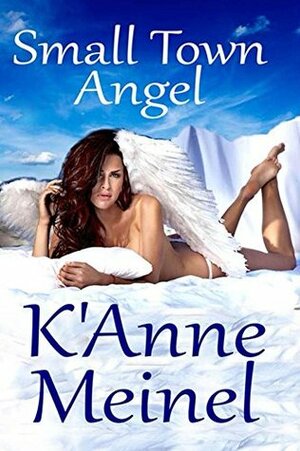 Small Town Angel by K'Anne Meinel