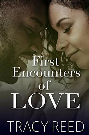First Encounters of Love by Tracy Reed