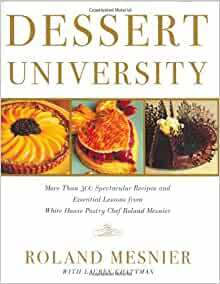 Dessert University: Dessert University by Roland Mesnier, Lauren Chattman