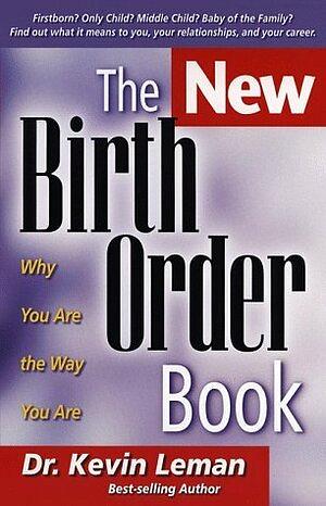 The New Birth Order Book: Why You Are the Way You Are by Kevin Leman