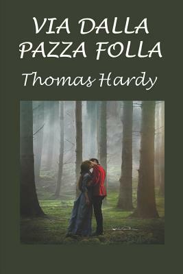 Via Dalla Pazza Folla by Thomas Hardy