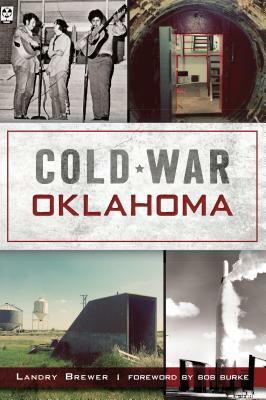 Cold War Oklahoma by Landry Brewer