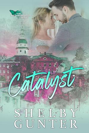 Catalyst: A Grumpy/Sunshine, Office Romance by Shelby Gunter, Shelby Gunter