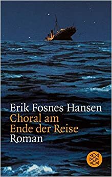 Choral am Ende der Reise by Erik Fosnes Hansen