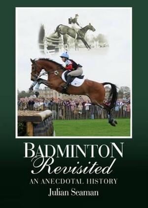 Badminton Revisited: An Anecdotal History by Julian Seaman