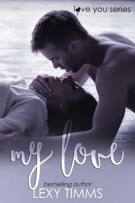 My Love by Lexy Timms