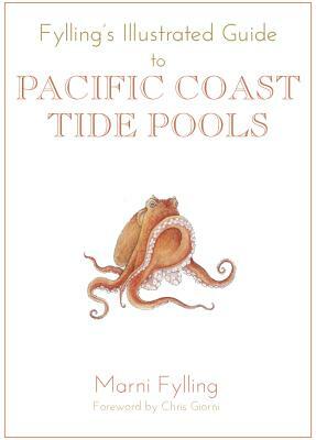 Fylling's Illustrated Guide to Pacific Coast Tide Pools by Marni Fylling