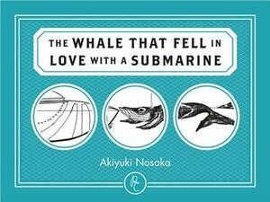 The Whale that Fell in Love with a Submarine by Ginny Tapley Takemori, Akiyuki Nosaka