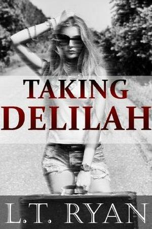 Taking Delilah by L.T. Ryan