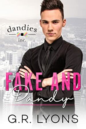 Fake and Dandy by G.R. Lyons