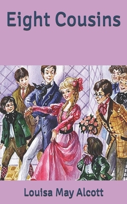 Eight Cousins by Louisa May Alcott