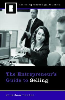 The Entrepreneur's Guide to Selling by Jonathan London