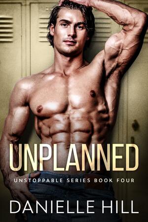 Unplanned by Danielle Hill, Danielle Hill