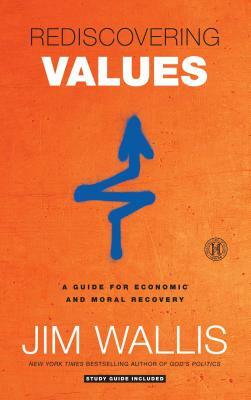 Rediscovering Values: A Guide for Economic and Moral Recovery by Jim Wallis