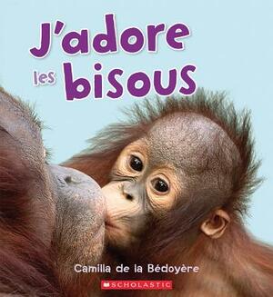 J'Adore Les Bisous by Camilla de la Bédoyère