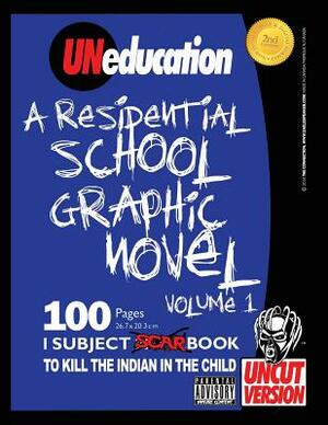 UNeducation, Vol 1: A Residential School Graphic Novel (UNcut) by Jason Eaglespeaker