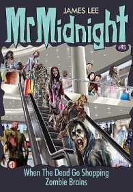 Mr. Midnight #93: When the Dead Go Shopping & Zombie Brains by James Lee