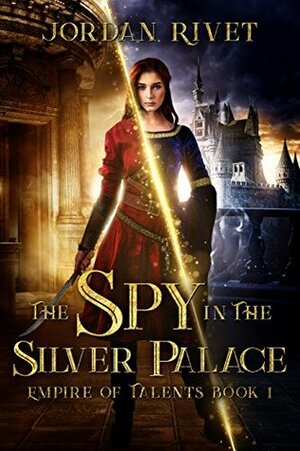 The Spy in the Silver Palace by Jordan Rivet