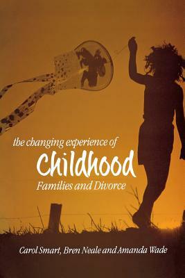 The Changing Experience of Childhood: Interdependence, Innovation Systems and Industrial Policy by Amanda Wade, Bren Neale, Carol Smart