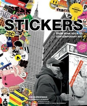 Stickers: From Punk Rock to Contemporary Art by Monica LoCascio, Shepard Fairey, D.B. Burkeman, Carlo McCormick