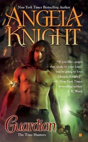 Guardian: The Time Hunters by Angela Knight by Angela Knight, Angela Knight