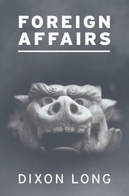 Foreign Affairs by Dixon Long