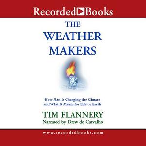 The Weather Makers The History And Future Impact Of Climate Change by Tim Flannery