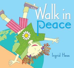 Walk in Peace by Ingrid Hess