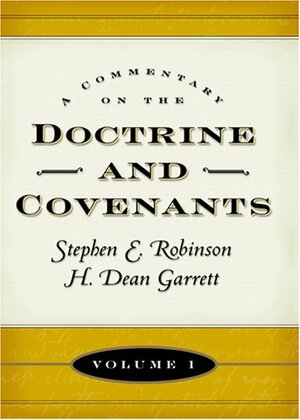 A Commentary on the Doctrine and Covenants, Vol 1 by Stephen E. Robinson, H. Dean Garrett