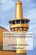 A Survey Into the Lives of the InfallibleImams by Ayatullah Murtadha Mutahhari