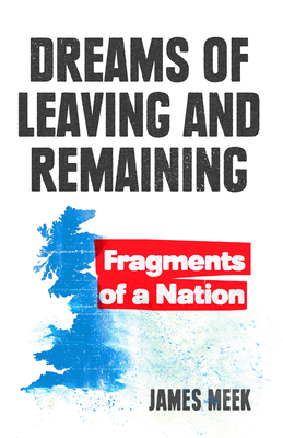 Dreams of Leaving and Remaining: The Fragments of a Nation by James Meek