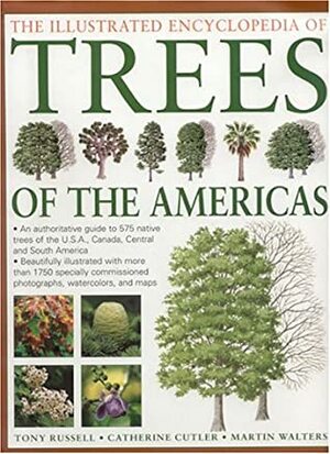 Illustrated Encyclopedia of Trees of the Americas: An Authorative Guide to Over 500 Native Trees of the USA, Canada, Central and South America by Tony Russell