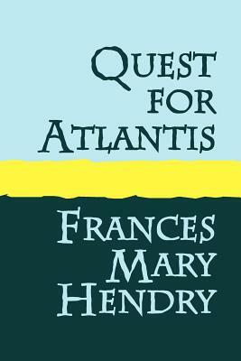 Quest for Atlantis Large Print by Frances Mary Hendry