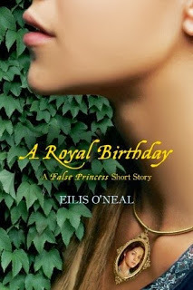 A Royal Birthday: A False Princess Short Story by Eilis O'Neal