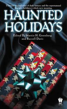 Haunted Holidays by David Bischoff, David D. Levine, Ruth Stuart, Richard Parks, Nancy Holder, Peter Crowther, Brian A. Hopkins, Martin H. Greenberg, Julie E. Czerneda, Kerrie L. Hughes, Bradley H. Sinor, Esther M. Friesner, Daniel M. Hoyt, David Niall Wilson