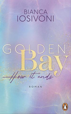 Golden Bay − How it ends by Bianca Iosivoni