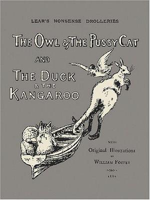 The Owl & the Pussy-Cat and The Duck & the Kangaroo by Edward Lear, William Foster