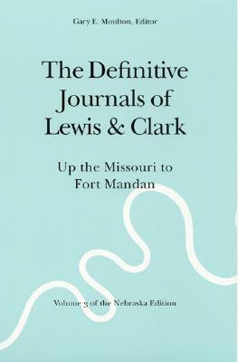 The Definitive Journals of Lewis and Clark, Vol 3: Up the Missouri to Fort Mandan by Meriwether Lewis, William Clark
